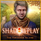 Shadowplay: The Forsaken Island game