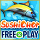 SushiChop - Free To Play game