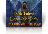 Dark Tales: Edgar Allan Poe's Speaking with the Dead Collector's Edition
