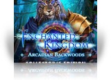 Enchanted Kingdom: Arcadian Backwoods Collector's Edition