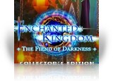 Enchanted Kingdom: The Fiend of Darkness Collector's Edition