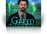 Greed: Old Enemies Returning
