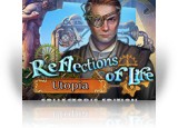 Reflections of Life: Utopia Collector's Edition