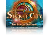 Secret City: The Sunken Kingdom Collector's Edition