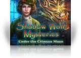 Shadow Wolf Mysteries: Under the Crimson Moon Collector's Edition