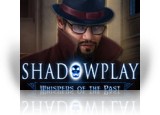 Shadowplay: Whispers of the Past