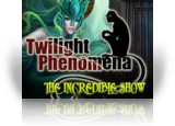 Twilight Phenomena: The Incredible Show
